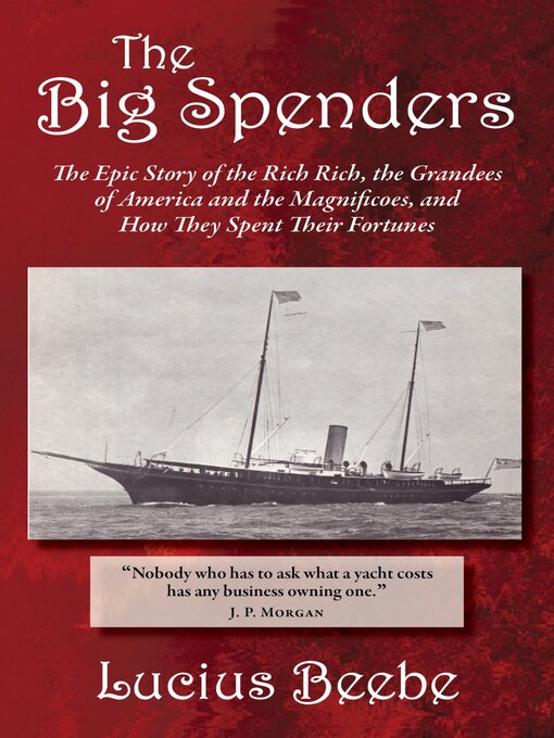Title details for The Big Spenders by Lucius Beebe - Available